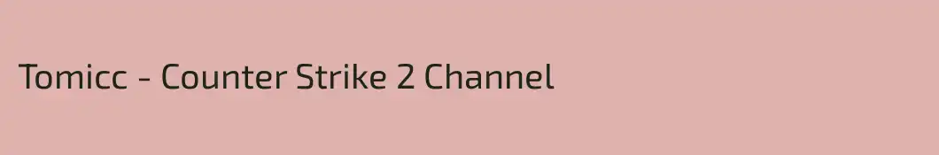 Tomicc - Counter Strike 2 Channel